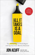 All It Takes Is A Goal, ITPE Edition: The 3-Step Plan to Ditch Regret and Tap Into Your Massive Potential - MPHOnline.com