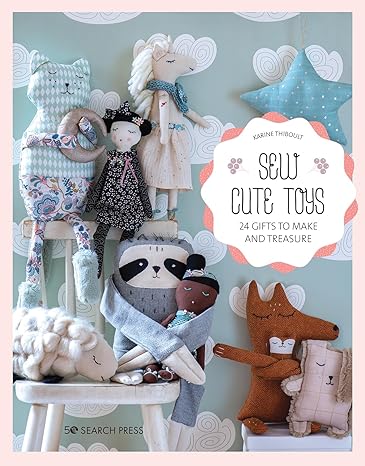 Sew Cute Toys: 24 gifts to make and treasure - MPHOnline.com