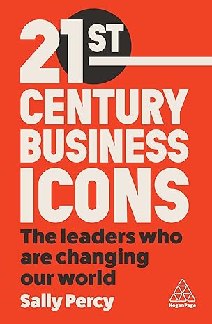 21st Century Business Icons: The Leaders Who Are Changing our World - MPHOnline.com