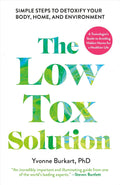 The Low-Tox Solution (US): Simple Steps to Detoxify Your Body, Home, and Environment - MPHOnline.com