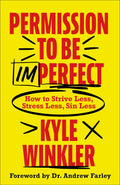 Permission to Be Imperfect: How to Strive Less, Stress Less, Sin Less - MPHOnline.com