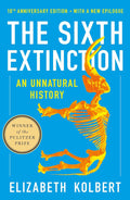 The Sixth Extinction (10th Anniversary Edition): An Unnatural History - MPHOnline.com