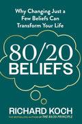 80/20 Beliefs: Why Changing Just a Few Beliefs Can Transform Your Life - MPHOnline.com