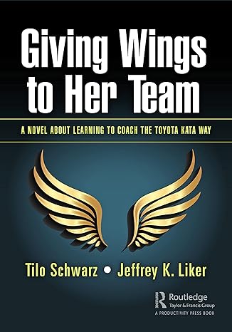 Giving Wings to Her Team : A Novel About Learning to Coach the Toyota Kata Way - MPHOnline.com