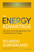 The Energy Advantage: How to Go from Managing Your Time to Mastering Your Energy - MPHOnline.com