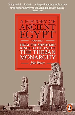 A History of Ancient Egypt, Volume 3: From the Shepherd Kings to the End of the Theban Monarchy - MPHOnline.com