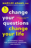 Change Your Questions, Change Your Life, 5E: 12 Powerful Tools for Leadership, Coaching, and Results - MPHOnline.com