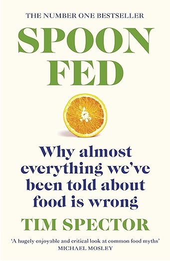 Spoon-Fed: Why Almost Everything We've Been Told About Food Is Wrong - MPHOnline.com