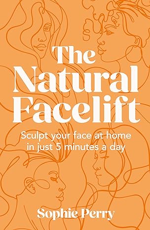 The Natural Facelift: Sculpt your face at home in just 5 minutes a day - MPHOnline.com