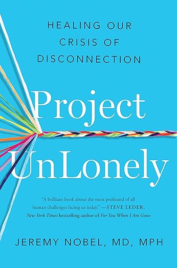 Project UnLonely: Healing Our Crisis of Disconnection - MPHOnline.com