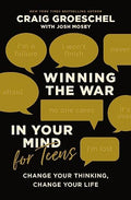 Winning the War in Your Mind for Teens: Change Your Thinking, Change Your Life - MPHOnline.com