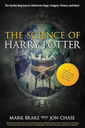 The Science of Harry Potter: The Spellbinding Science Behind the Magic, Gadgets, Potions, and More! - MPHOnline.com