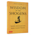 Wisdom of the Shoguns: Valuable Life Lessons from Japan's Greatest Warriors - MPHOnline.com