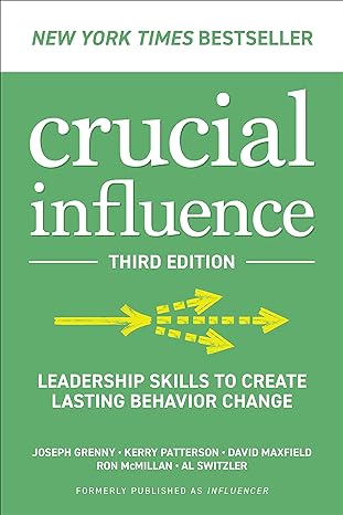 Crucial Influence, Third Edition: Leadership Skills to Create Lasting Behavior Change - MPHOnline.com