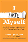 I Hate Myself: Overcome Self‑Loathing and Realize Why You’re Wrong About You - MPHOnline.com