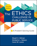 The Ethics Challenge in Public Service: A Problem‑Solving Guide, Fourth Edition - MPHOnline.com