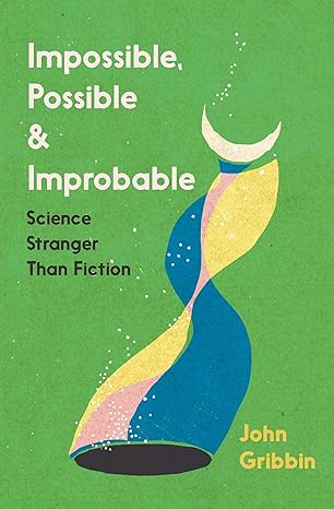 Impossible, Possible, and Improbable: Science Stranger Than Fiction - MPHOnline.com