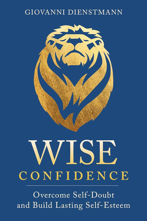 Wise Confidence: Overcome Self-Doubt and Build Lasting Self-Esteem - MPHOnline.com