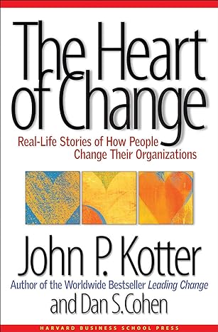 The Heart of Change: Real-Life Stories of How People Change Their Organizations - MPHOnline.com