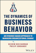 The Dynamics Of Business Behavior: An Evidence-Based Approach To Managing Organizational Change - MPHOnline.com