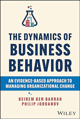 The Dynamics Of Business Behavior: An Evidence-Based Approach To Managing Organizational Change - MPHOnline.com