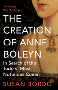 Creation of Anne Boleyn (Paperback) - MPHOnline.com