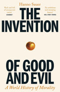 Invention of Good and Evil: A World History of Morality - MPHOnline.com