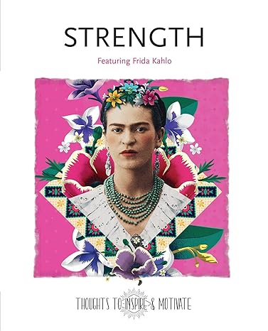 Strength: Featuring Frida Kahlo (Thoughts to Inspire & Motivate) - MPHOnline.com