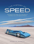 The History of Speed: The Quest to Go Faster, from the Dawn of the Motor Car to the Speed of Sound - MPHOnline.com