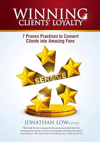 Winning Clients' Loyalty - 7 Proven Practices to Convert Clients into Amazing Fans - MPHOnline.com