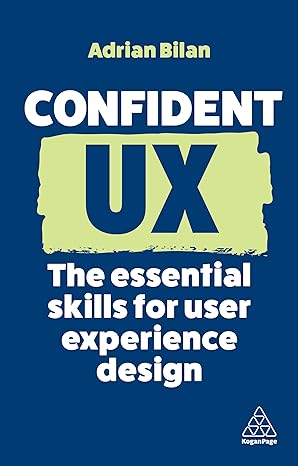 Confident UX: The Essential Skills for User Experience Design  (Confident Series, 14) - MPHOnline.com