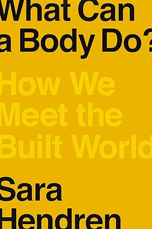 What Can a Body Do? : How We Meet the Built World - MPHOnline.com