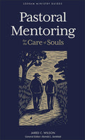 Pastoral Mentoring: For the Care of Souls - MPHOnline.com