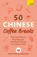 50 Chinese Coffee Breaks: Short activities to improve your Mandarin Chinese one cup at a time - MPHOnline.com