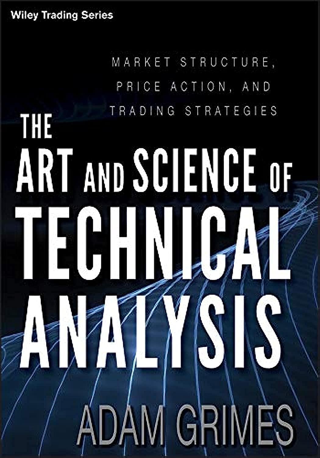 The Art and Science of Technical Analysis: Market Structure, Price Act – MPHOnline.com