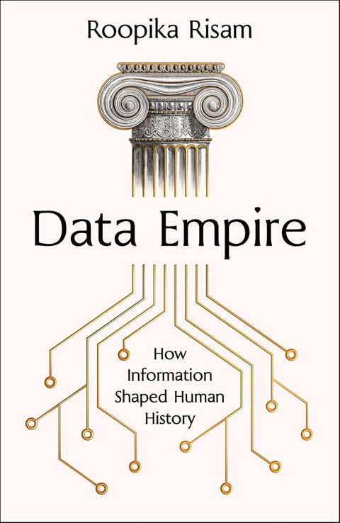 Data Empire: How Information Shaped Human History