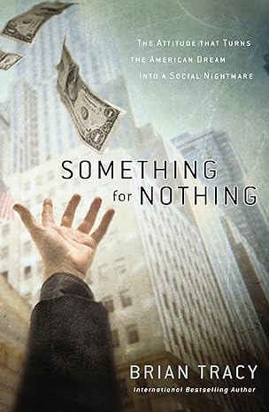 Something for Nothing: The Attitude that Turns the American Dream into a Social Nightmare - MPHOnline.com