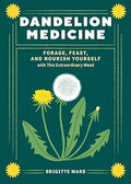 Dandelion Medicine, 2nd Edition: Forage, Feast, and Nourish Yourself with This Extraordinary Weed - MPHOnline.com