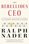 The Rebellious CEO: 12 Leaders Who Did It Right - MPHOnline.com