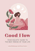 Good Flow: Your Holistic Guide to the Best Period of Your Life - MPHOnline.com