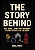 The Story Behind: The Extraordinary History Behind Ordinary Objects - MPHOnline.com