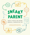 The Sneaky Parent: Crafty Tactics for Raising Cheerful, Cooperative Kids - MPHOnline.com