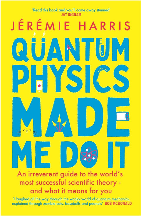 Quantum Physics Made Me Do It: An irreverent guide to the world's most successful scientific theory - and what it means for you - MPHOnline.com