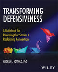 Transforming Defensiveness: A Guidebook for Rewriting Our Stories & Reclaiming Connection - MPHOnline.com