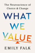 What We Value: The Neuroscience of Choice and Change - MPHOnline.com