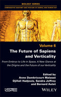 The Future of Sapiens and Verticality: From Embryo to Life in Space, a New Glance at the Origins and the Future of Our Verticality - MPHOnline.com