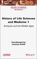 History of Life Sciences and Medicine, Volume 1: Antiquity and the Middle Ages - MPHOnline.com