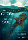 Find Your Glow, Feed Your Soul: A Guide for Cultivating a Vibrant Life of Peace & Purpose - MPHOnline.com
