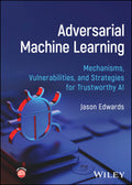 Adversarial Machine Learning: Mechanisms, Vulnerabilities, and Strategies for Trustworthy AI - MPHOnline.com