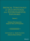 Medical Toxicology of Occupational and Environmental Exposures, Volume 2: Radiation—Risk Assessment, Diagnostic Tests, and Therapeutics - MPHOnline.com